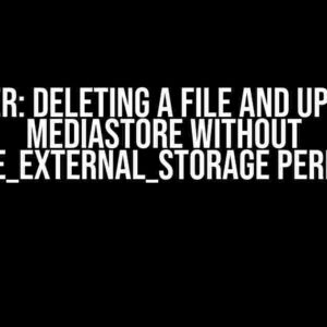 Flutter: Deleting a File and Updating MediaStore Without MANAGE_EXTERNAL_STORAGE Permission