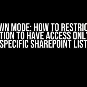 Lockdown Mode: How to Restrict Azure Application to have access only to one specific SharePoint List