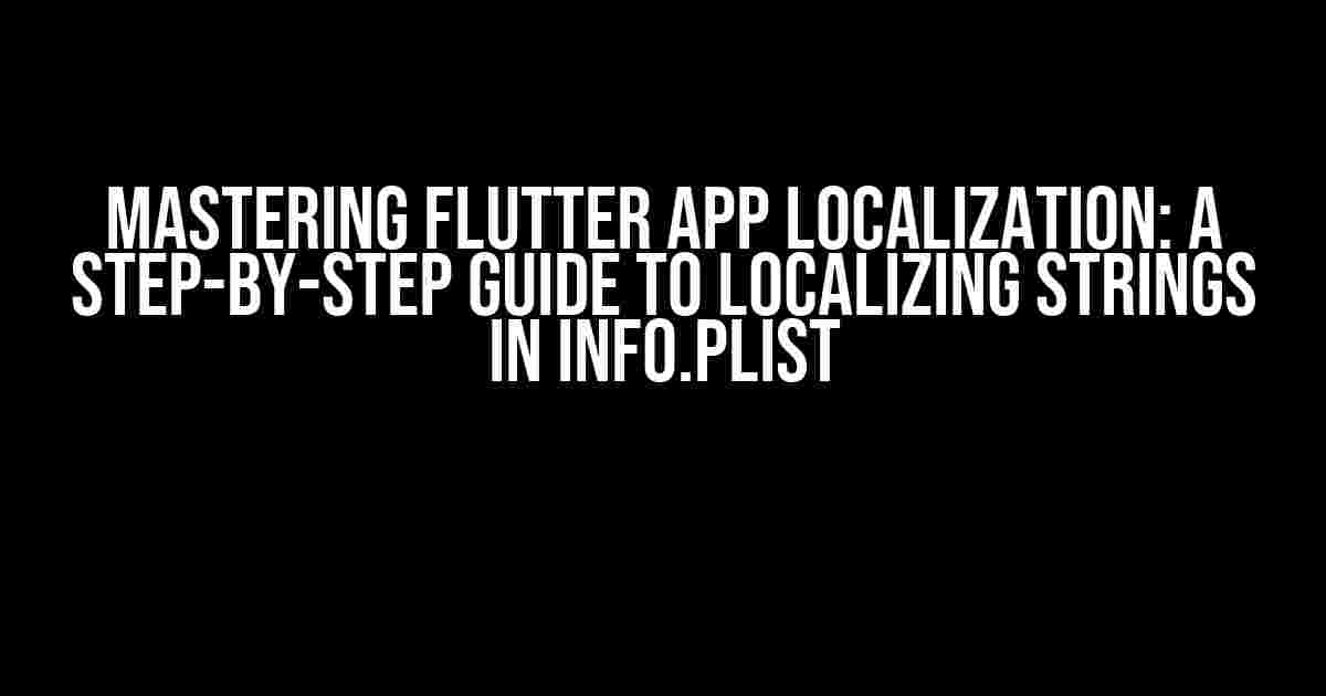 Mastering Flutter App Localization: A Step-by-Step Guide to Localizing Strings in Info.plist