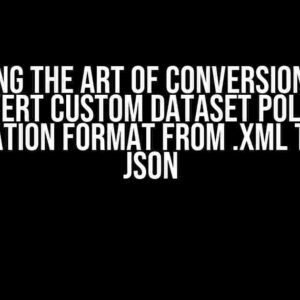 Mastering the Art of Conversion: How to Convert Custom Dataset Polygon Annotation Format from .xml to COCO JSON