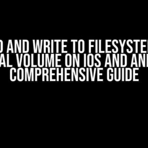 Read and Write to Filesystem on External Volume on iOS and Android: A Comprehensive Guide