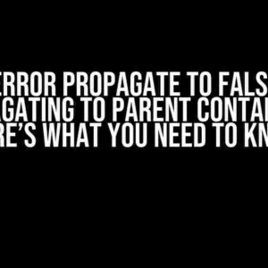 SSIS OnError Propagate to False – Still Propagating to Parent Containers? Here’s What You Need to Know